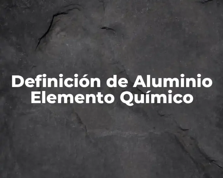Definición de Aluminio Elemento Químico