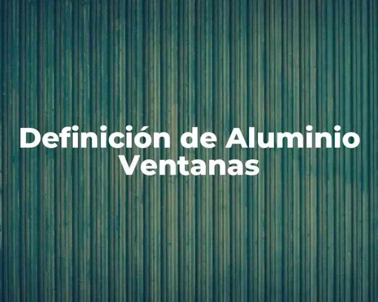 Definición de Aluminio Ventanas