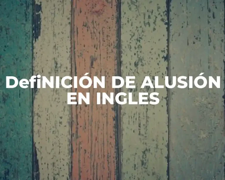 DefiNICIÓN DE ALUSIÓN EN INGLES