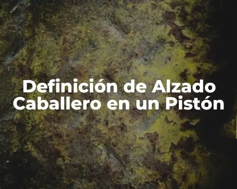 Definición de Alzado Caballero en un Pistón