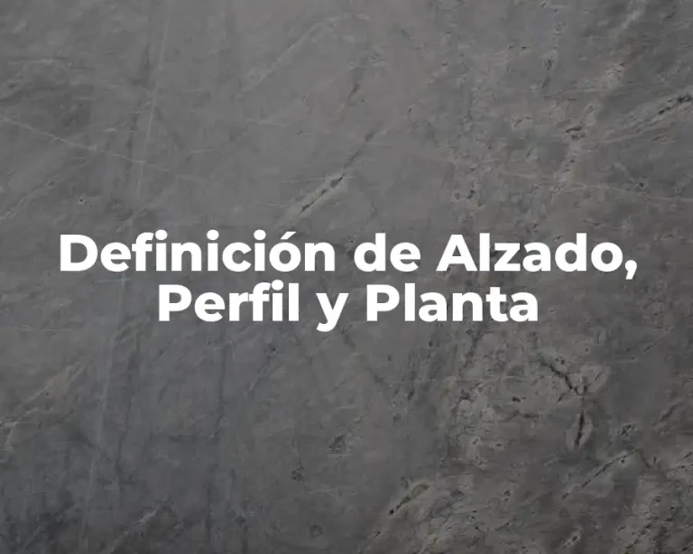 Definición de Alzado, Perfil y Planta