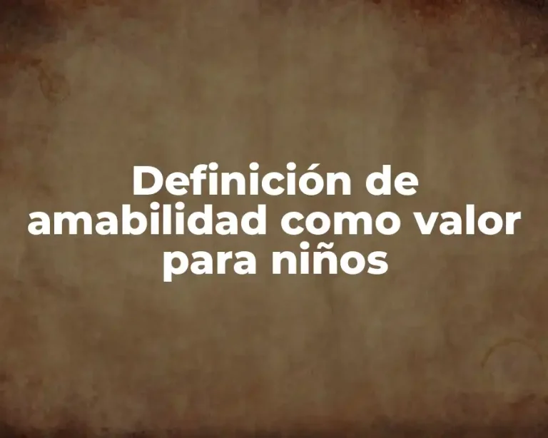 Definición de amabilidad como valor para niños