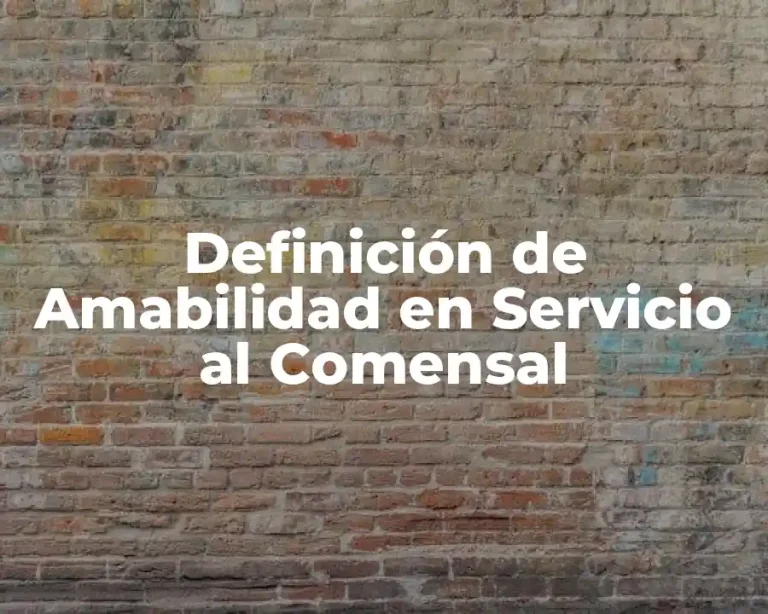 Definición de Amabilidad en Servicio al Comensal