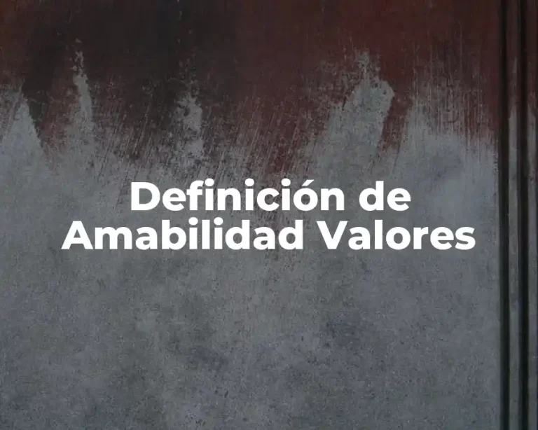 Definición de Amabilidad Valores