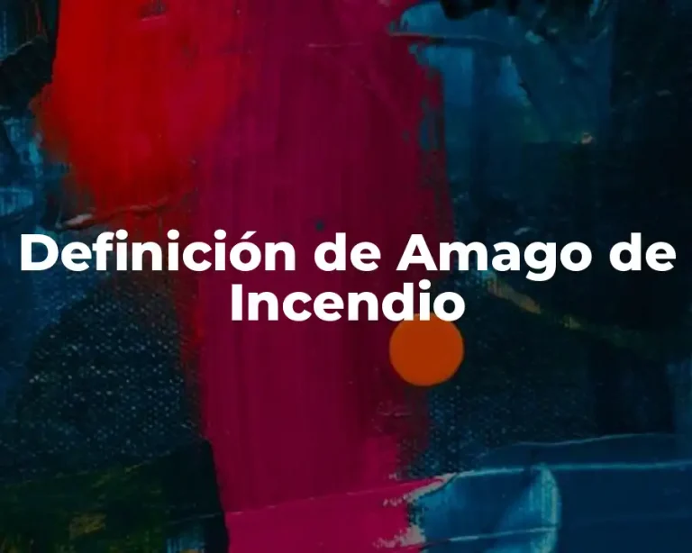 Definición de Amago de Incendio