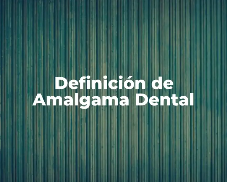 Definición de Amalgama Dental