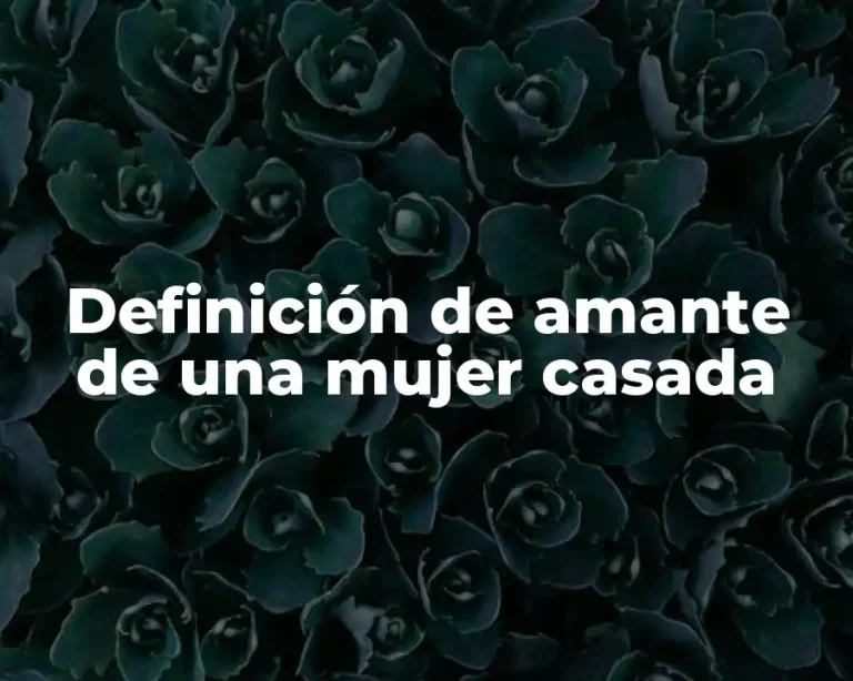 Definición de amante de una mujer casada