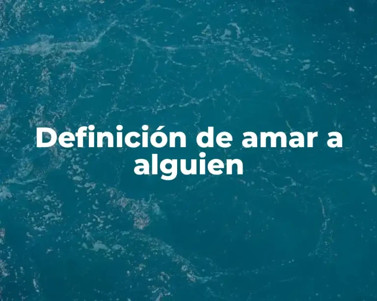 Definición de amar a alguien