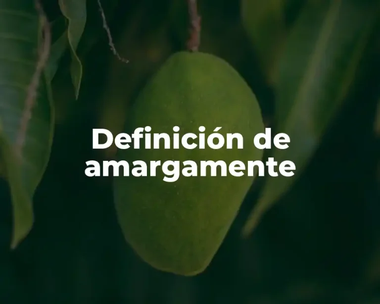 Definición de amargamente