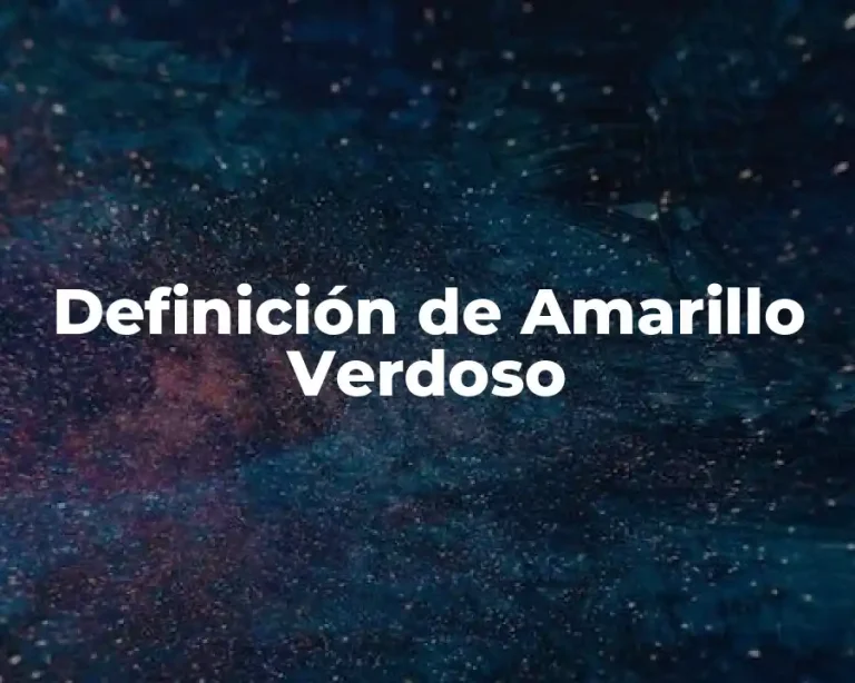 Definición de Amarillo Verdoso
