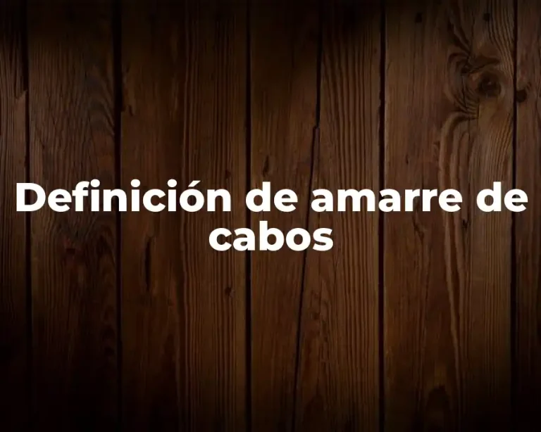 Definición de amarre de cabos