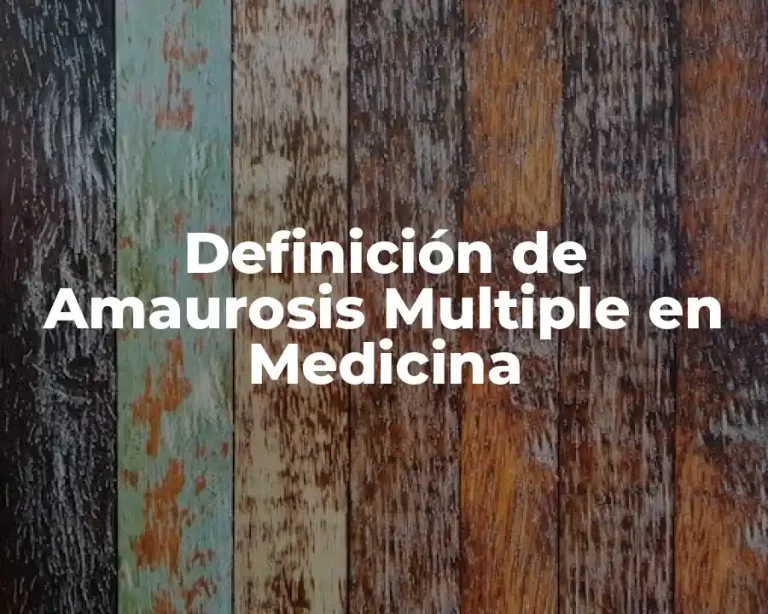 Definición de Amaurosis Multiple en Medicina