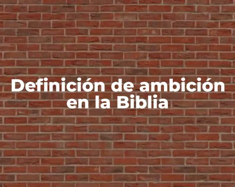 Definición de ambición en la Biblia
