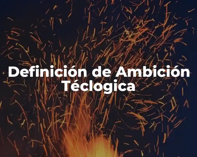 Definición de Ambición Téclogica
