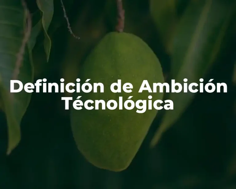 Definición de Ambición Técnológica