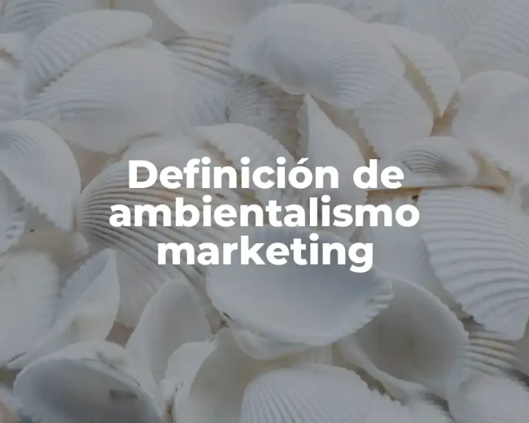 Definición de ambientalismo marketing