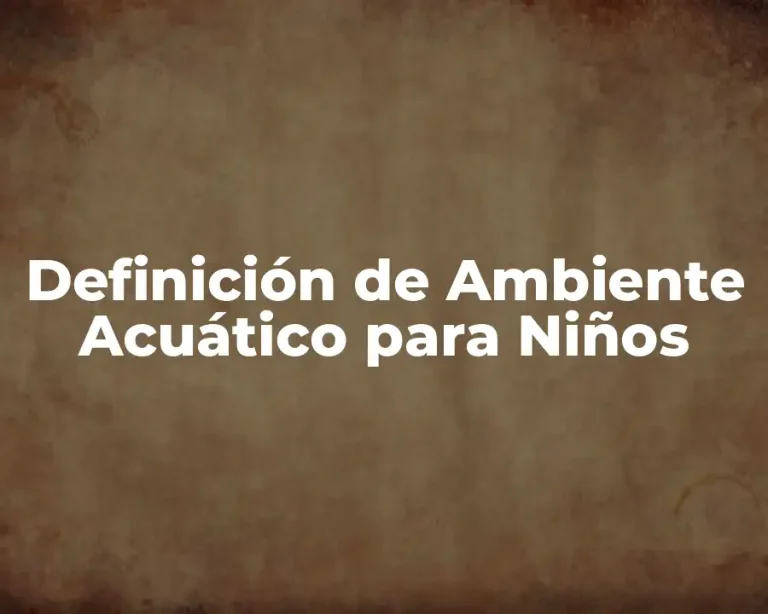 Definición de Ambiente Acuático para Niños