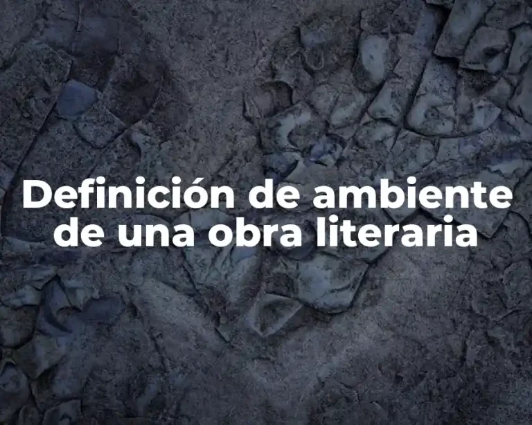 Definición de ambiente de una obra literaria