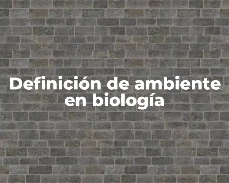 Definición de ambiente en biología
