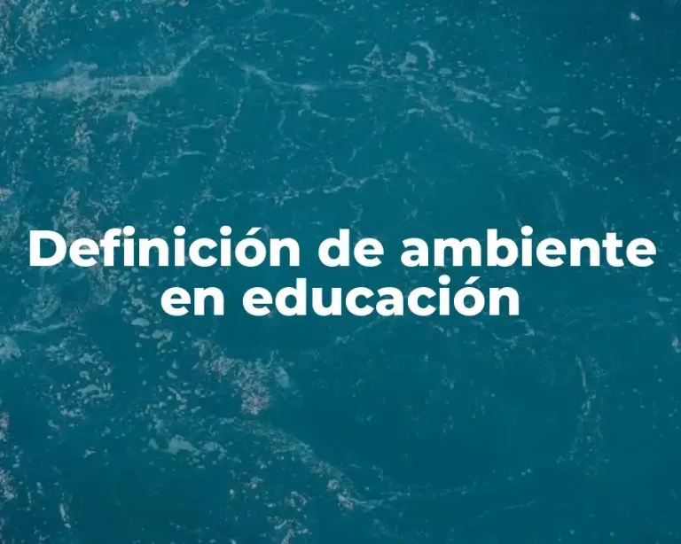Definición de ambiente en educación