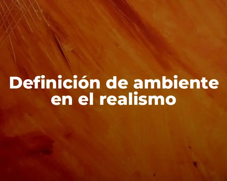 Definición de ambiente en el realismo