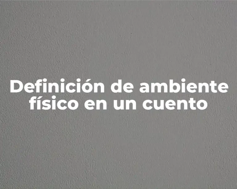 Definición de ambiente físico en un cuento