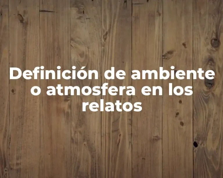 Definición de ambiente o atmosfera en los relatos