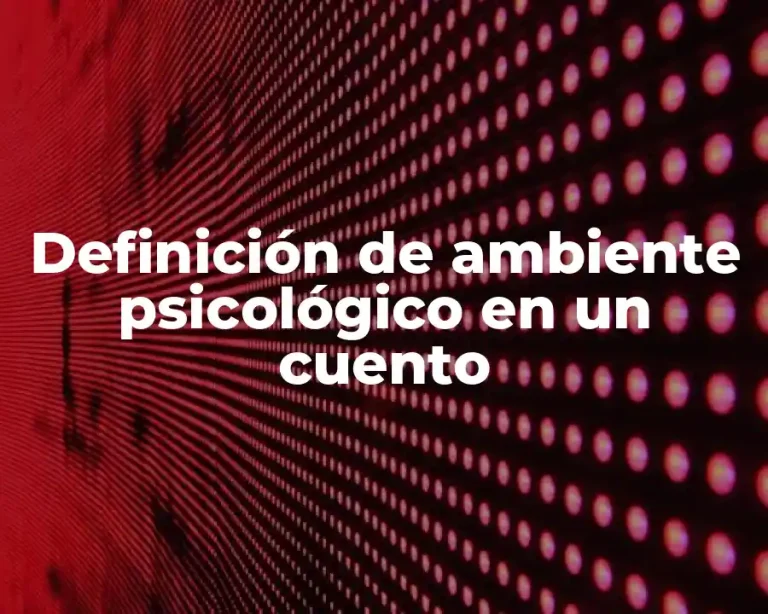 Definición de ambiente psicológico en un cuento