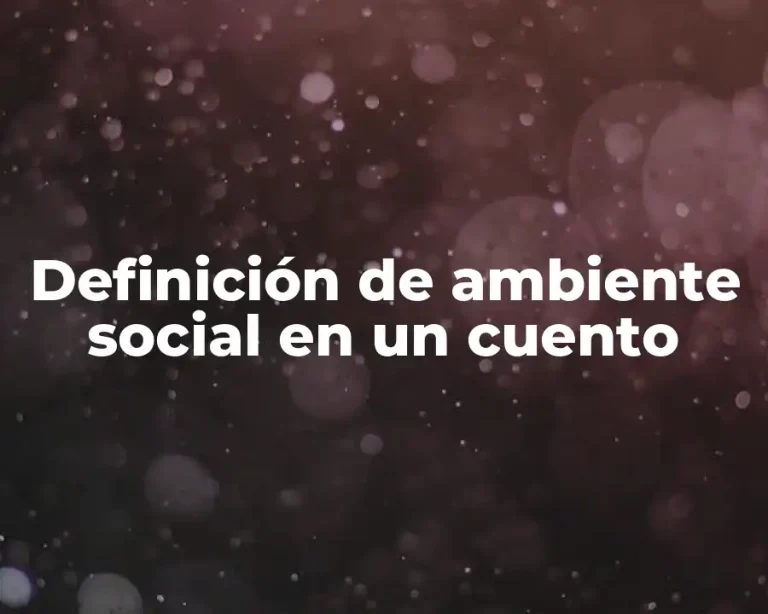 Definición de ambiente social en un cuento