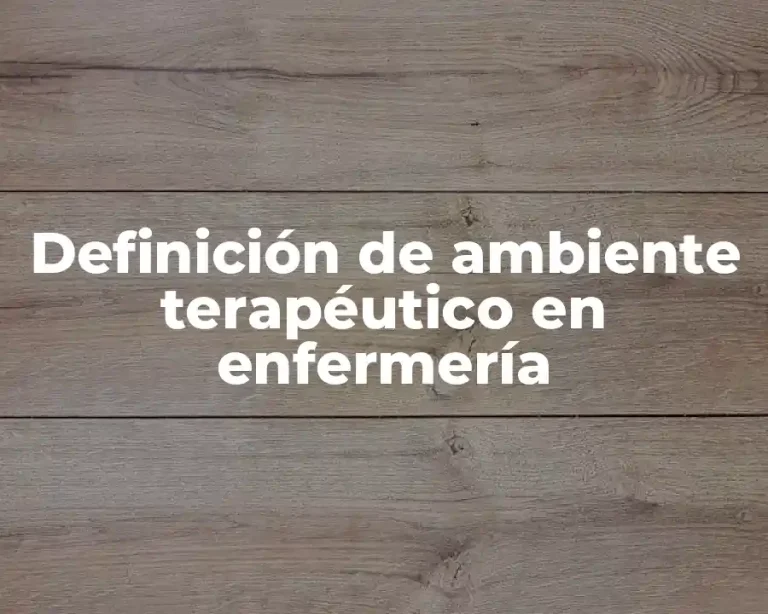 Definición de ambiente terapéutico en enfermería