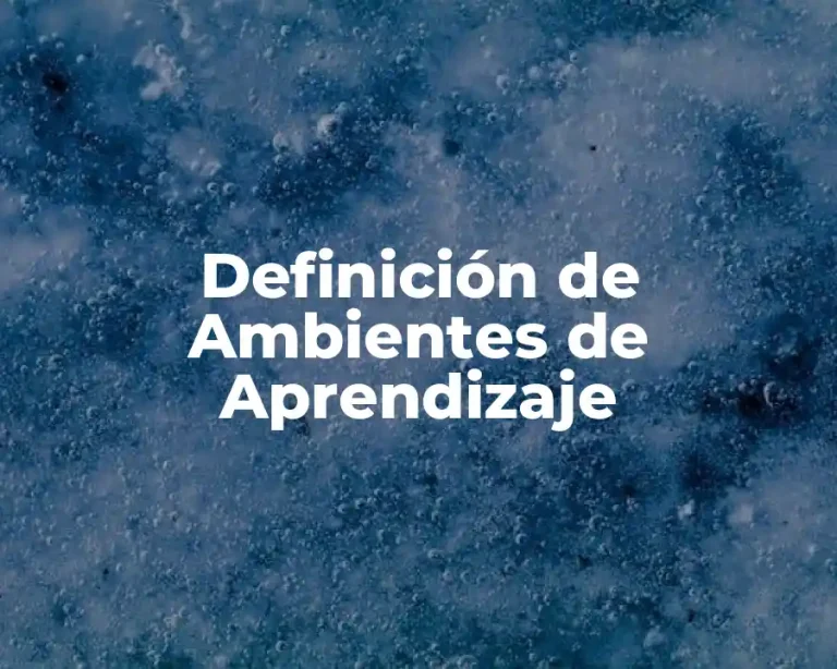 Definición de Ambientes de Aprendizaje