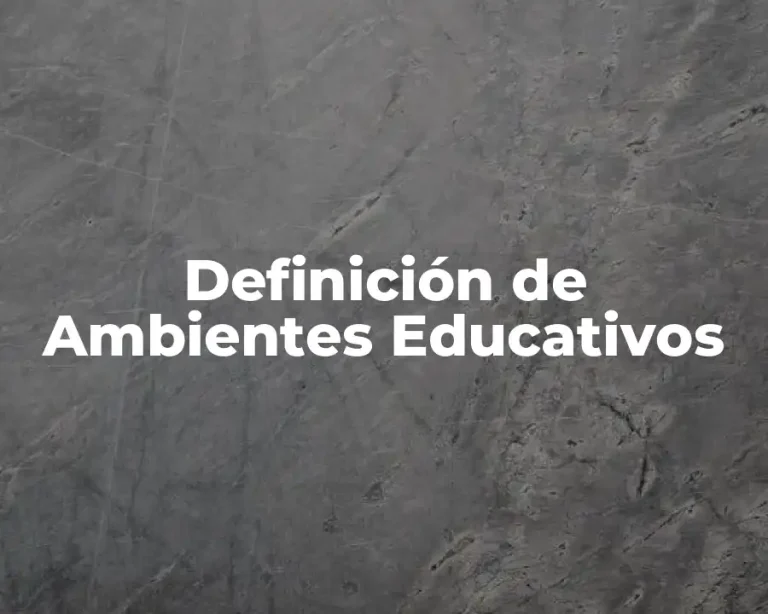 Definición de Ambientes Educativos