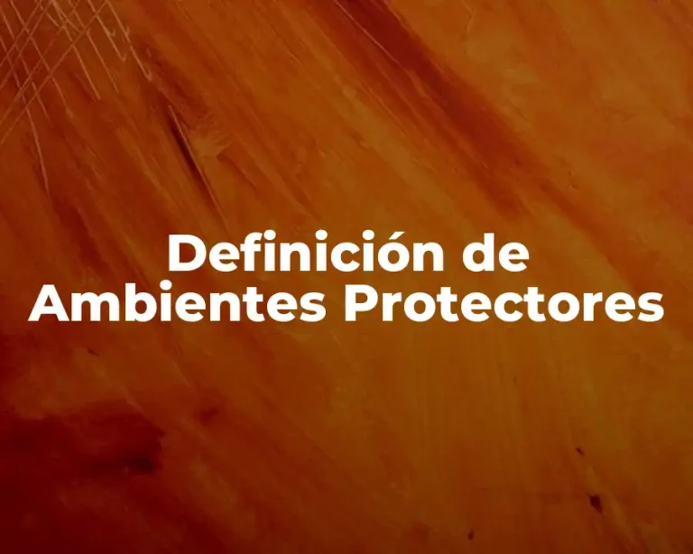 Definición de Ambientes Protectores