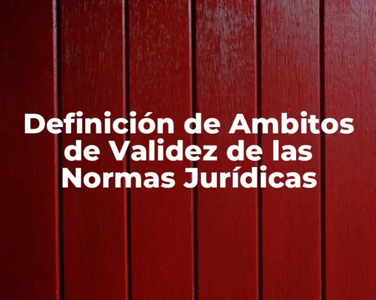 Definición de Ambitos de Validez de las Normas Jurídicas