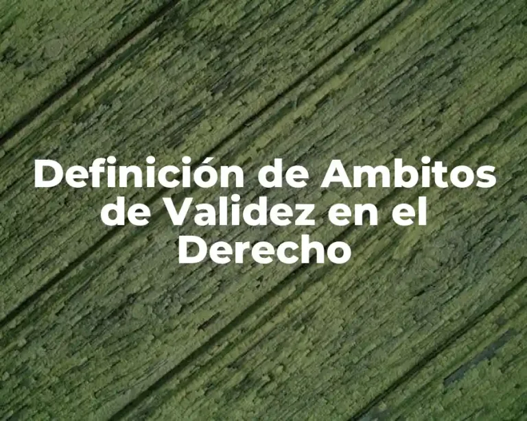 Definición de Ambitos de Validez en el Derecho