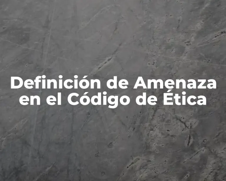 Definición de Amenaza en el Código de Ética