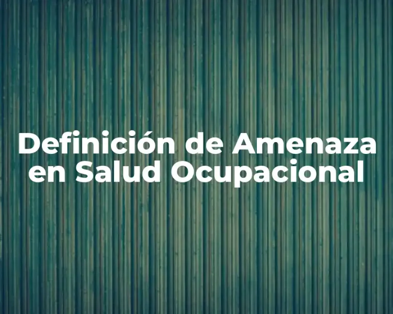Definición de Amenaza en Salud Ocupacional