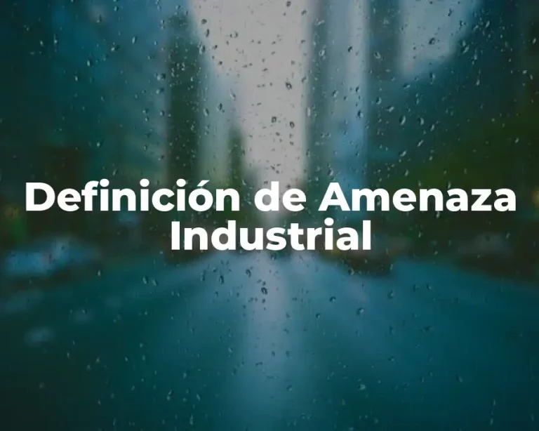 Definición de Amenaza Industrial