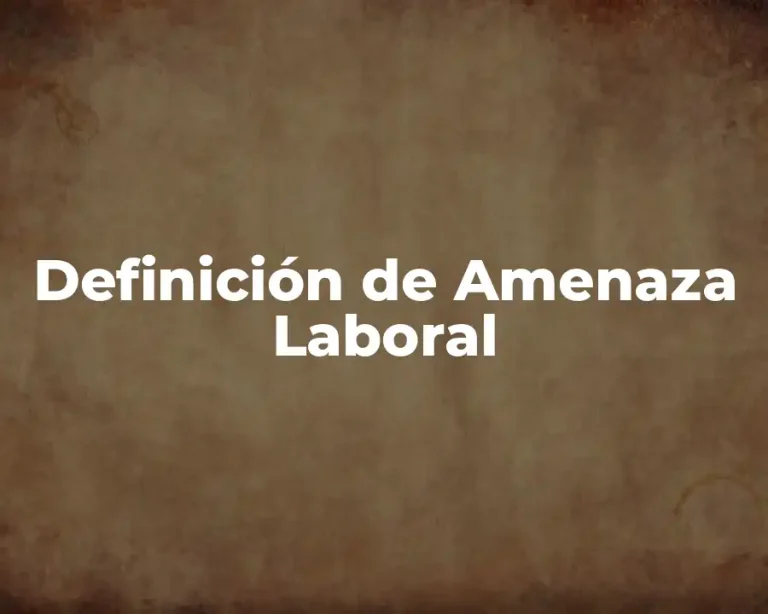 Definición de Amenaza Laboral