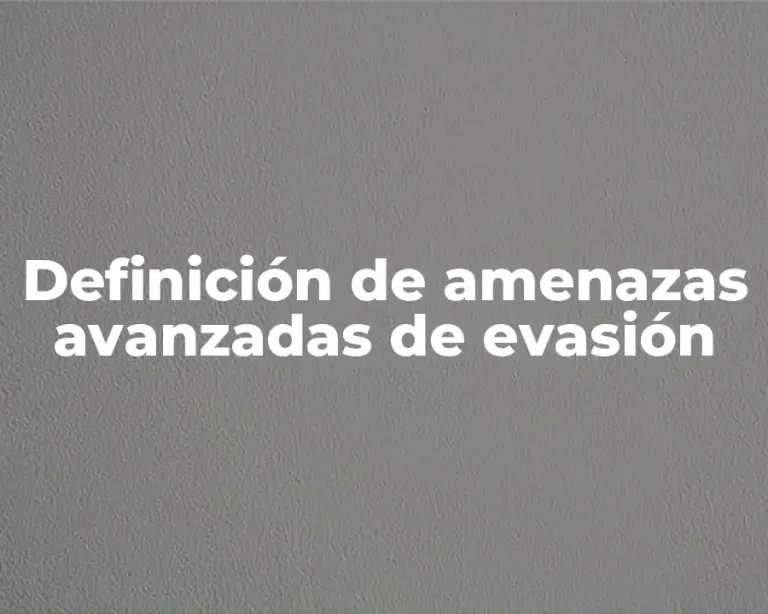 Definición de amenazas avanzadas de evasión
