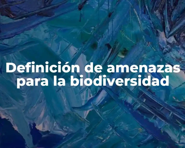 Definición de amenazas para la biodiversidad