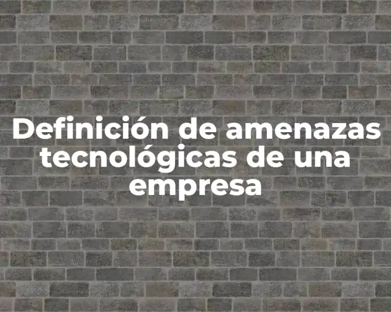 Definición de amenazas tecnológicas de una empresa