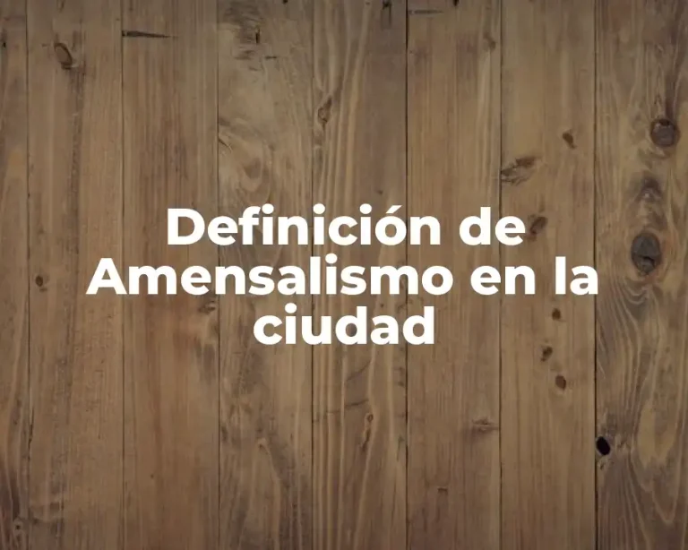 Definición de Amensalismo en la ciudad