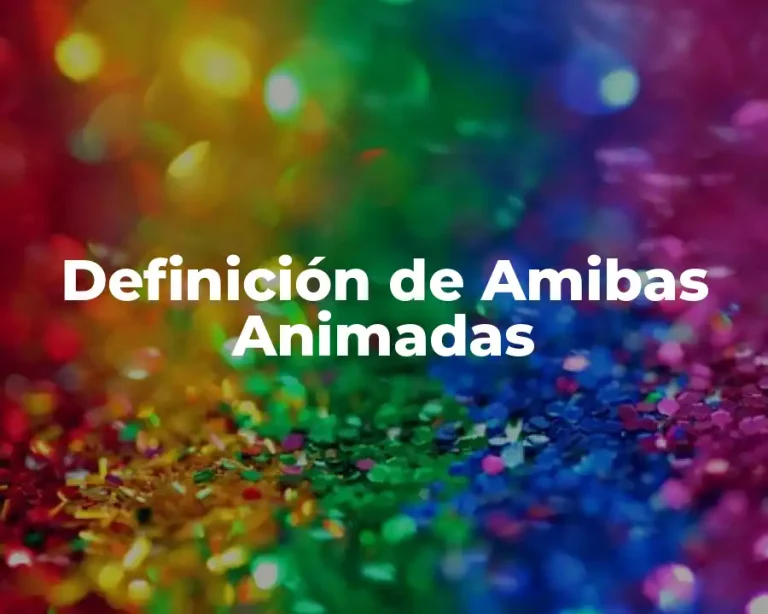 Definición de Amibas Animadas