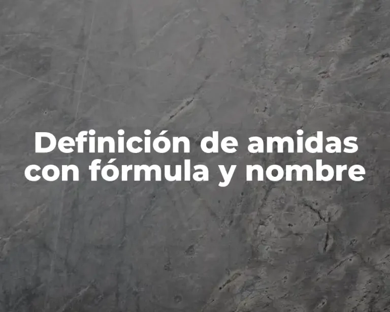 Definición de amidas con fórmula y nombre