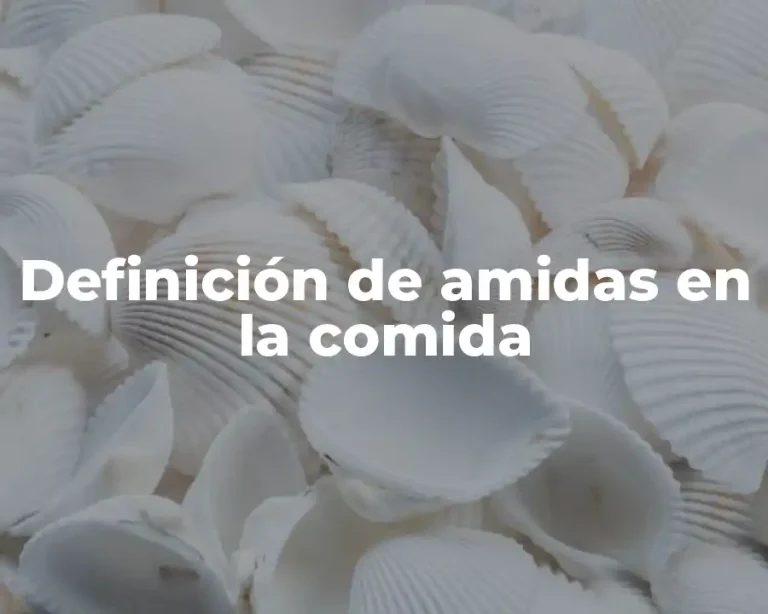 Definición de amidas en la comida