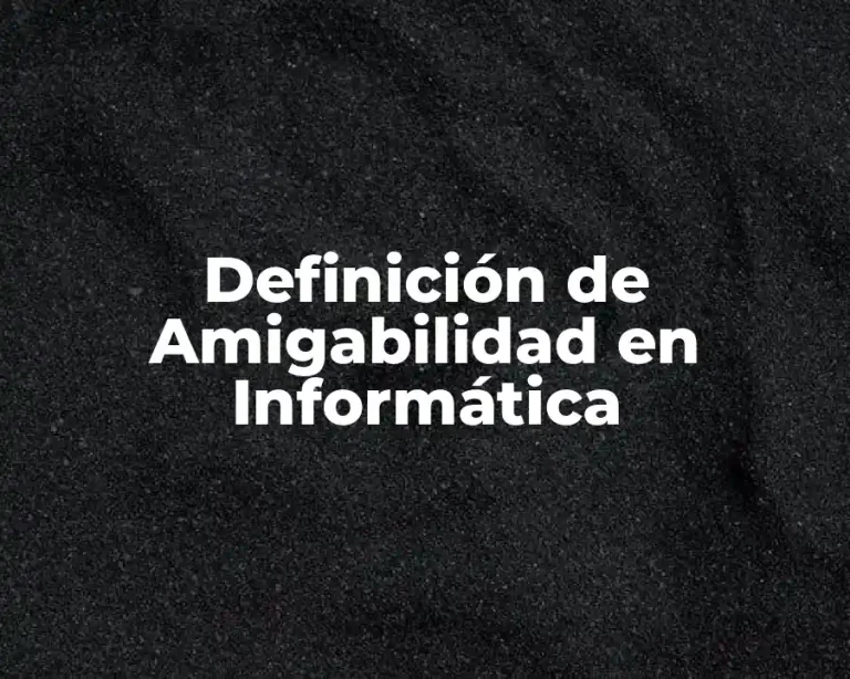 Definición de Amigabilidad en Informática