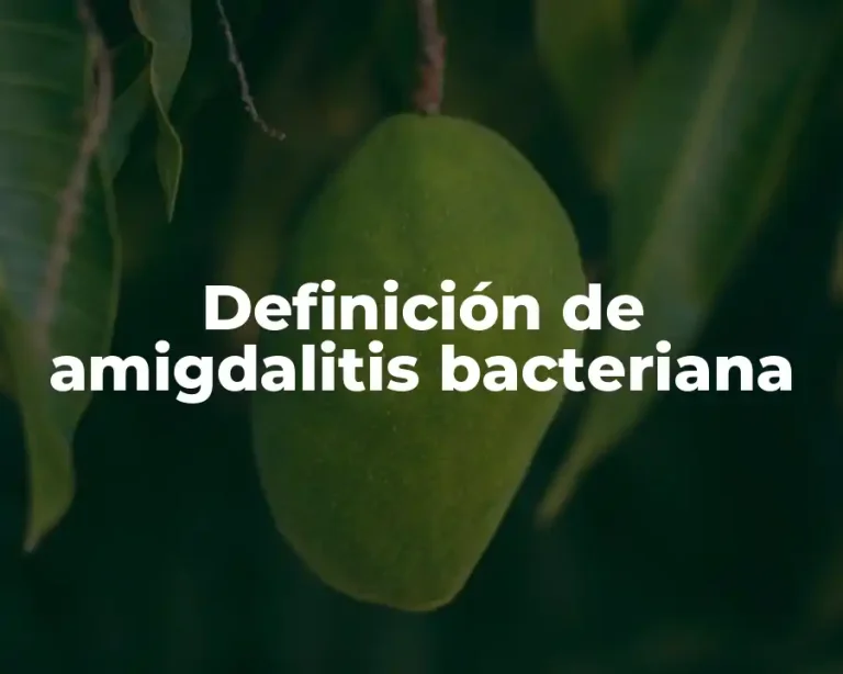 Definición de amigdalitis bacteriana