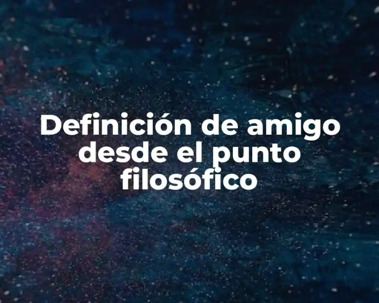 Definición de amigo desde el punto filosófico