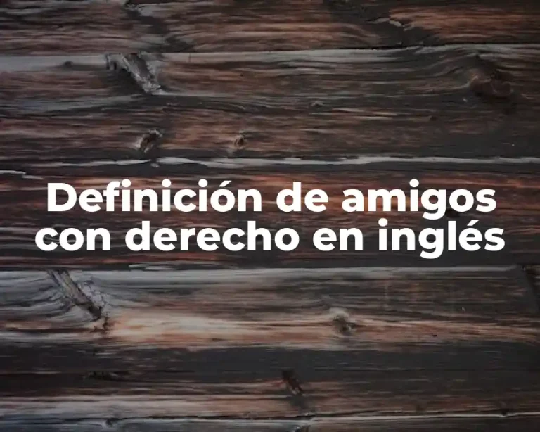 Definición de amigos con derecho en inglés